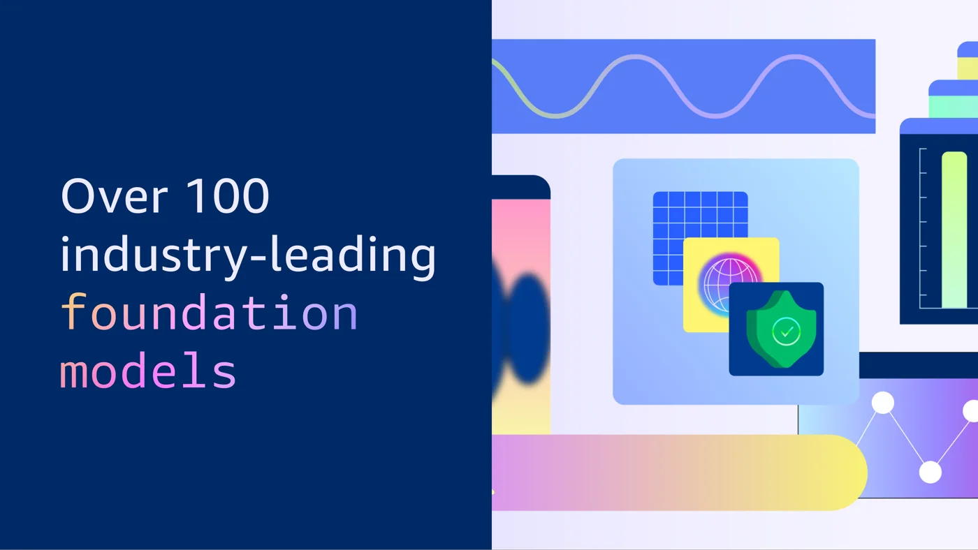 Bedrock — “Over 100 industry-leading foundation models”
