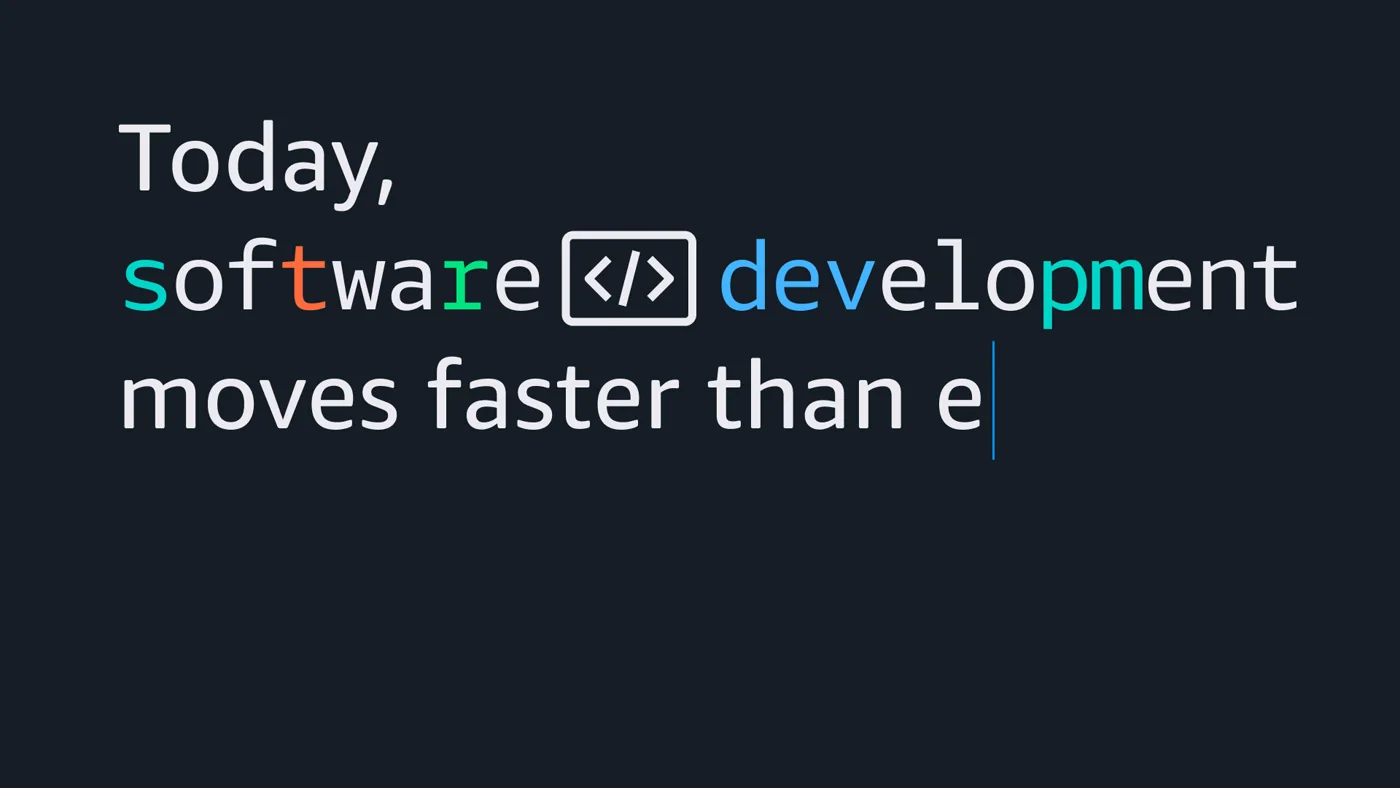 Q Developer typography — “Today, software development moves faster than ever.”