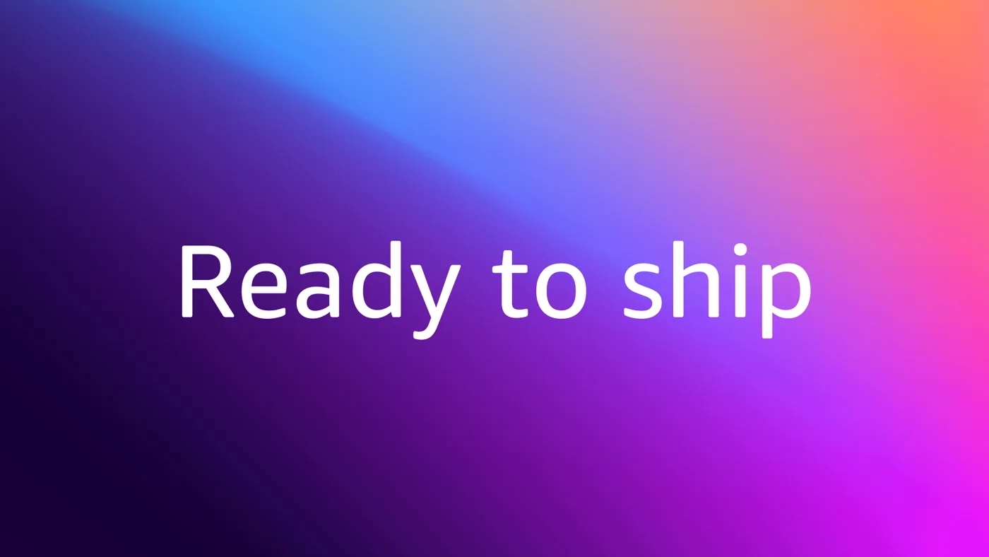 Style frame — Ready to ship