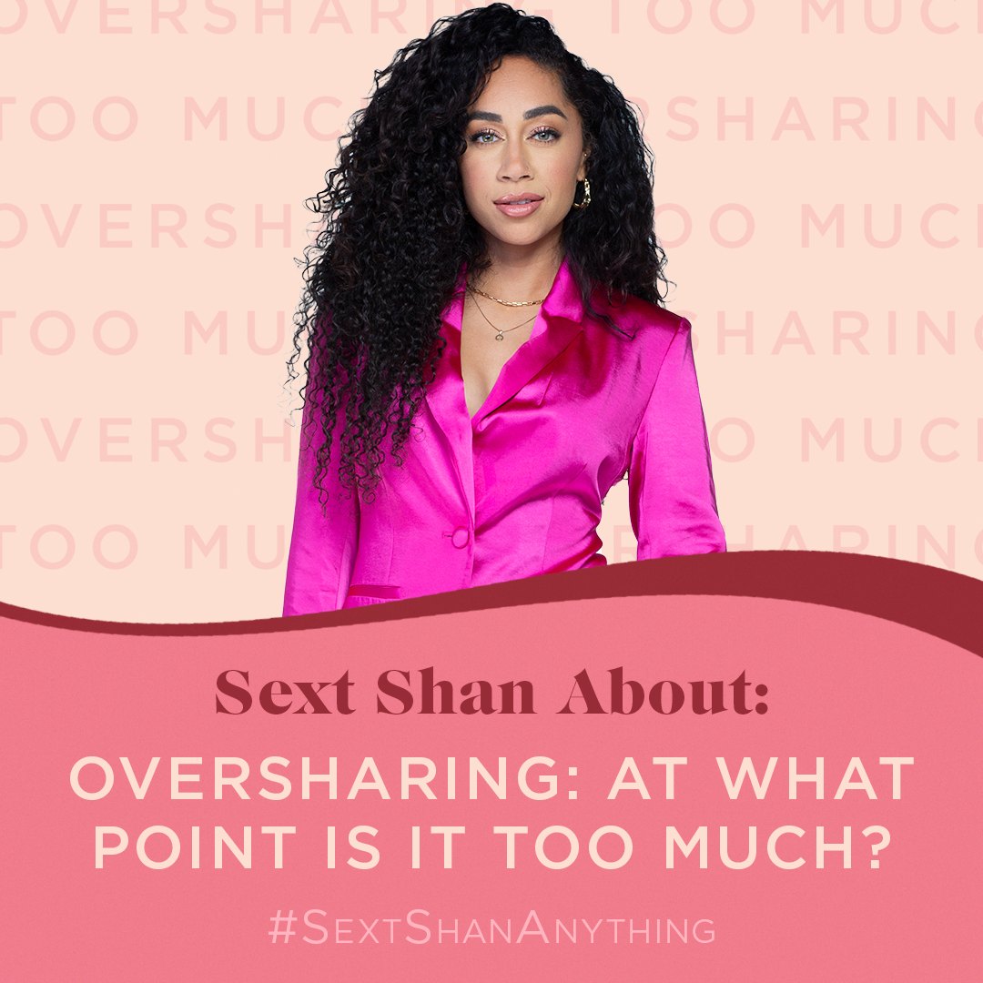 Sext Shan About: oversharing, at what point is it too much