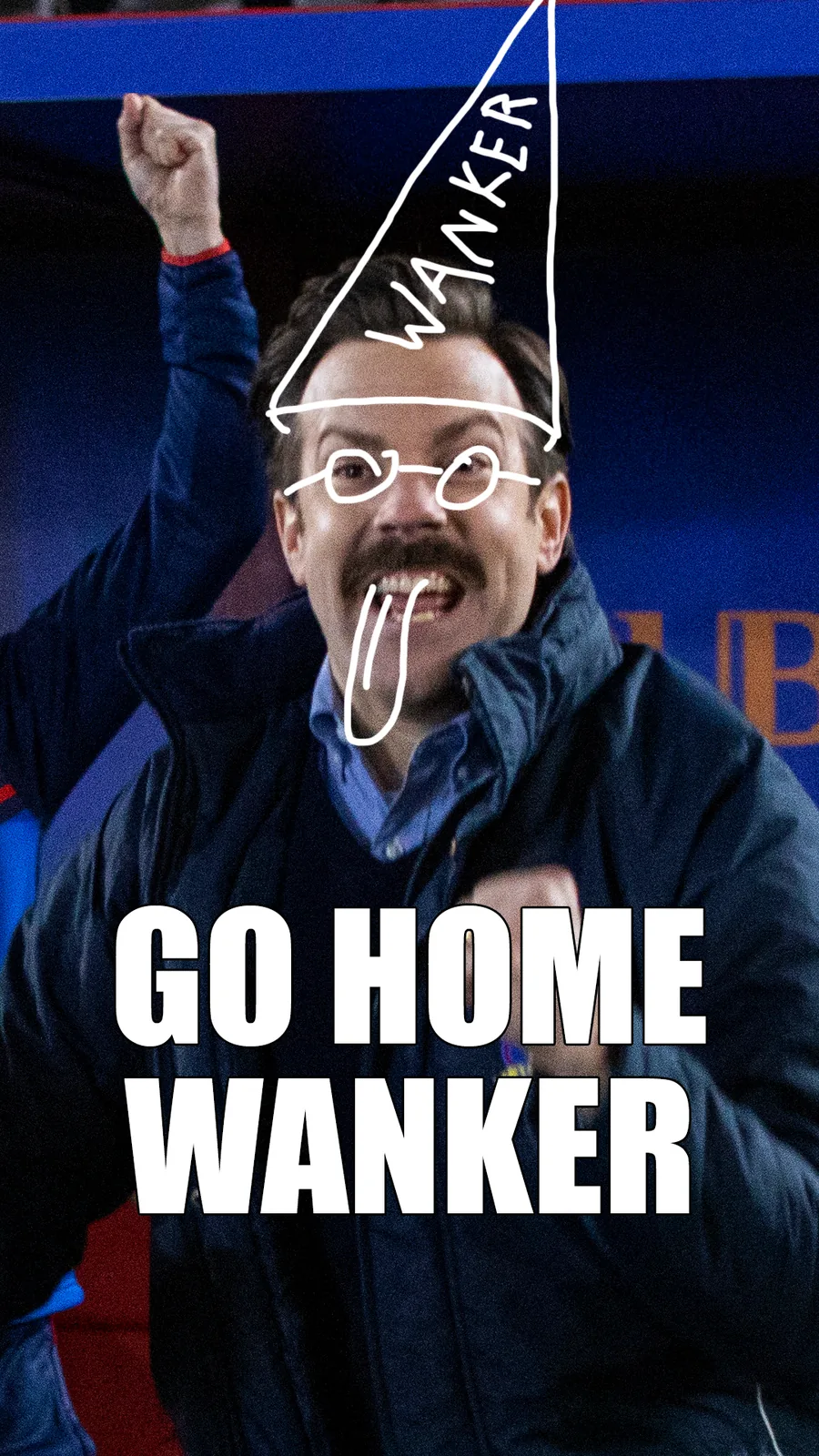 Wanker Ted Lasso wallpaper — Ted in a dunce cap, Go Home Wanker