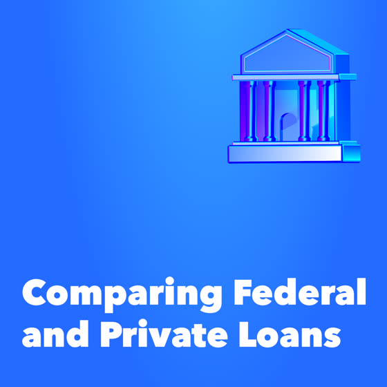 Comparing federal and private loans