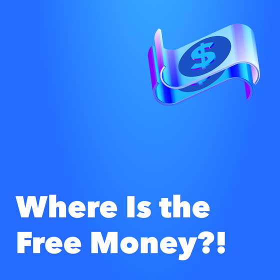 Where is the free money !